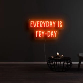 Everyday Is Fry Day Neon Sign