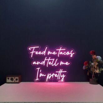 Feed Me Tacos And Tell Me I'm Pretty Neon Sign for Fun and Playful Spaces