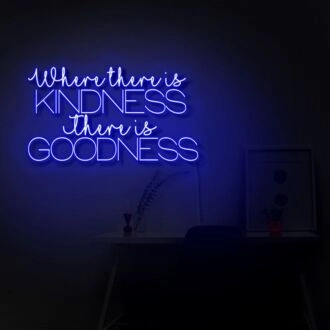 Where There Is Kindness There Is Goodness LED Neon Sign