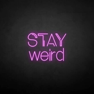 Stay weird' neon sign