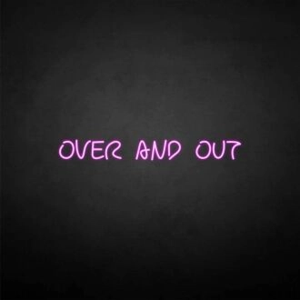 'Over and out' neon sign