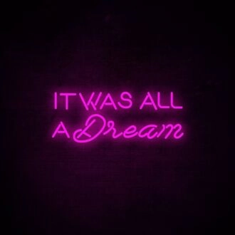 It Was All A Dream 1 Neon Sign for dreamy and nostalgic decor