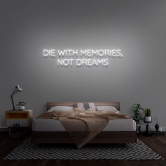 'Die With Memories Not Dreams' Neon Sign