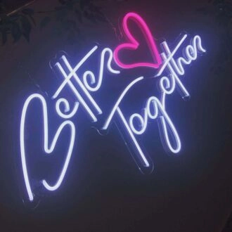 Better Together Neon Sign