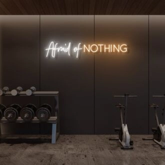 Afraid of NOTHING LED Neon Sign