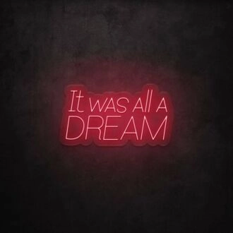 It Was All A Dream LED Neon Sign