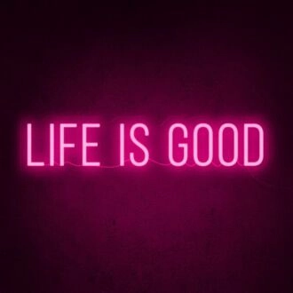 Life Is Good Neon Sign