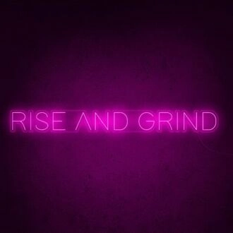 Rise And Grind Neon Sign