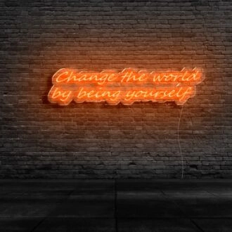 Change The World By Being Yourself Neon Sign