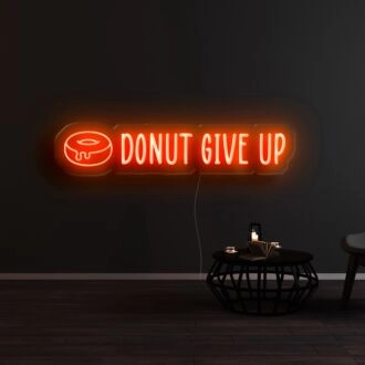 Donut Give Up Neon Sign