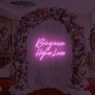 Bring Me A Higher Love LED Neon Sign