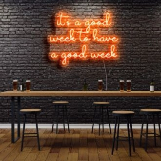 Its A Good Week To Have A Good Week Neon Sign