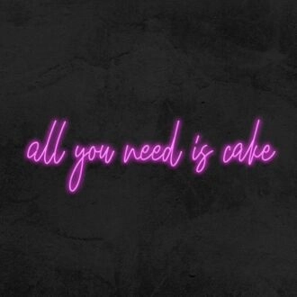 All You Need Is Cake Neon Sign
