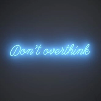 Dont Overthink Neon Sign