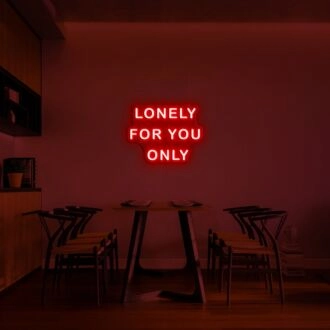 Lonely For You Neon Sign