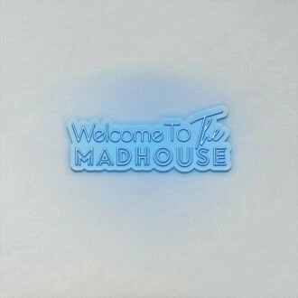 Welcome To The Madhouse LED Sign