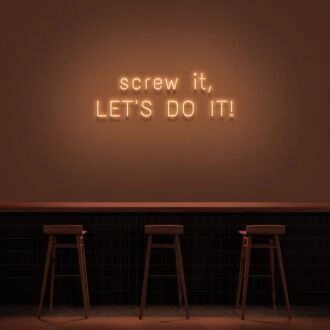Screw It Lets Do It V1 Neon Sign