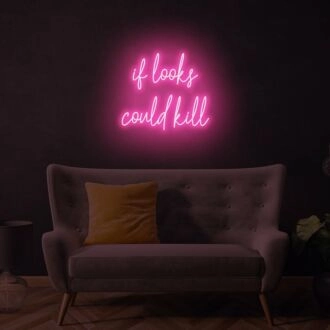 if looks could kill LED Neon Sign