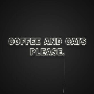 Coffee And Cats Please Neon Sign