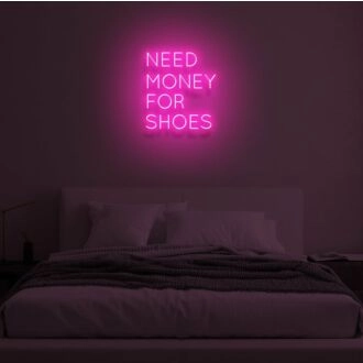 "NEED MONEY FOR SHOES" LED Neon Sign