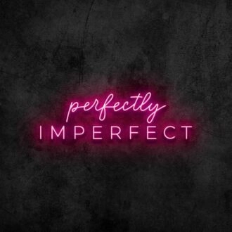Perfectly Imperfect Neon Sign