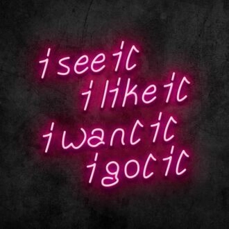See It Like It Want It Got It Neon Sign