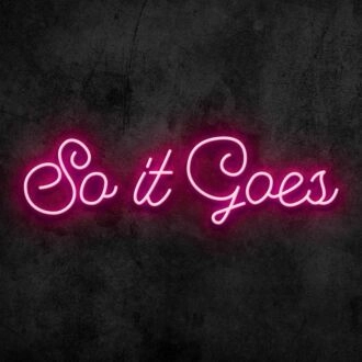 So It Goes Neon Sign