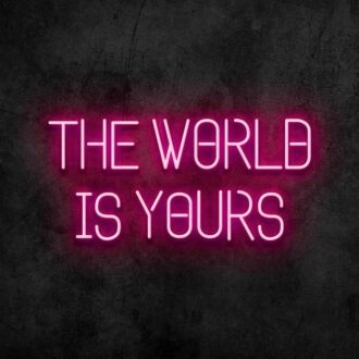The World Is Yours Neon Sign