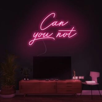 Can You Not Neon Sign