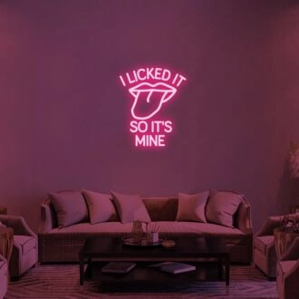 I Licked It So Its Mine Neon Sign 2