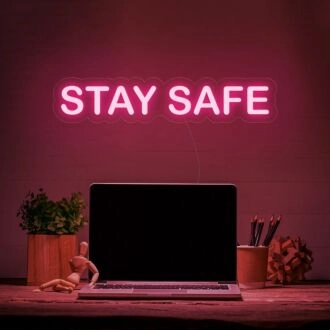 Stay Safe Neon Sign