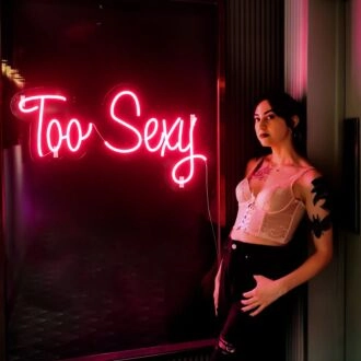 Too Sxy Neon Sign