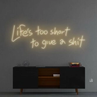 'Life Is Too Short To Give A Sh*t' Neon Sign