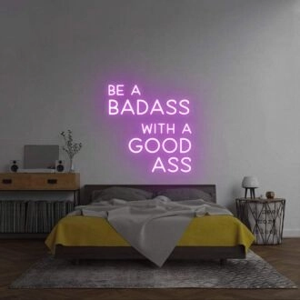 'Be A Badass With A Good Ass' Neon Sign