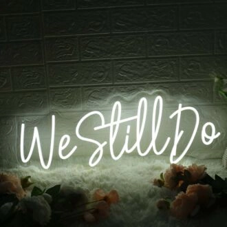 We Still Do White Neon Sign