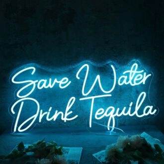 Save Water Drink Tequila Blue Neon Sign