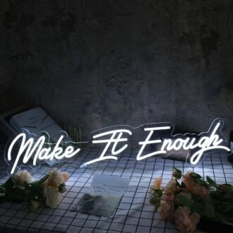 Make It Enough White Neon Sign