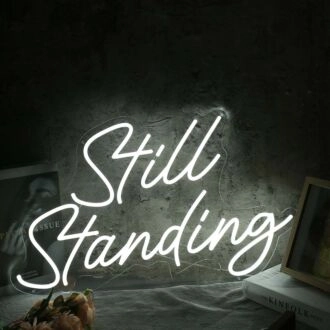 Still Standing White Neon Sign