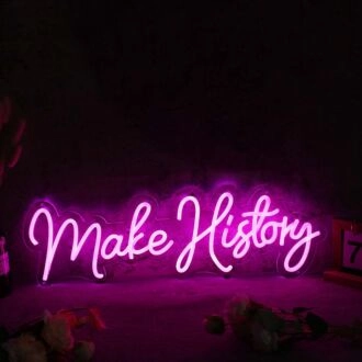 Make History Pink Neon Sign
