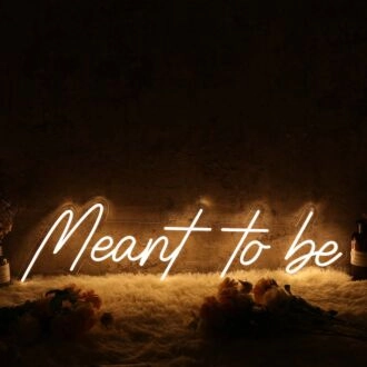 Meant to Be Yellow Neon Sign