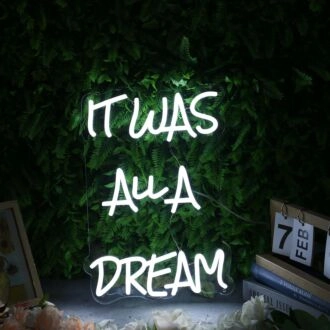 It Was All A Dream White Neon Sign