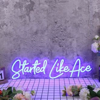 Started Like Ace Blue Neon Sign