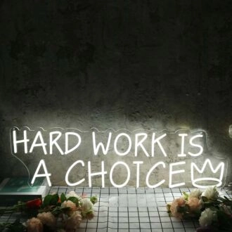 Hard Work Is A Choice White Neon Sign