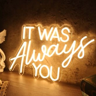 It Was Always You Yellow Custom LED Neon Sign