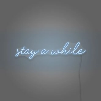 Stay A While Cursive Writing LED Sign