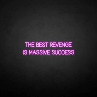 'THE BEST REVENGE IS MASSIVE SUCCESS' neon sign