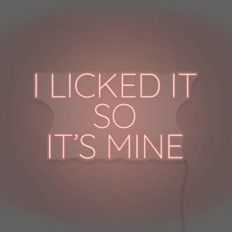 I Licked It So It's Mine Neon Playful Claim of Ownership