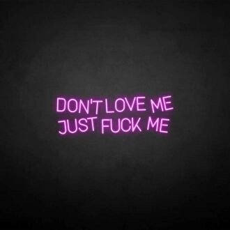 'Don't love me' neon sign