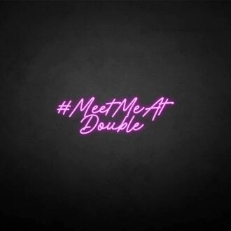 'MEET ME AT DOUBLE' neon sign