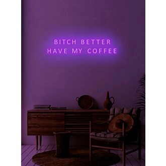Bitch better have my coffee Neon Demand for Morning Essentials
